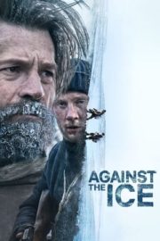 Against the Ice – En Soğuk Düşman izle Türkçe Dublaj 720p
