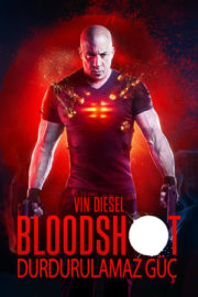 Bloodshot: Durdurulamaz güç türkçe dublaj izle 720p