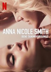 Anna Nicole Smith: Beni Tanımıyorsunuz Türkçe Dublaj Full izle 720p